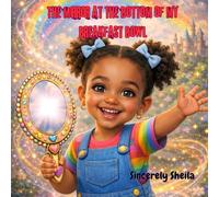 The Mirror at the Bottom of My Breakfast Bowl