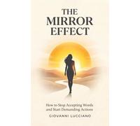 The Mirror Effect: A Guide to Matching Energy, Setting Boundaries, and Reclaiming Your Peace