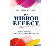 The Mirror Effect Workbook & Journal: Growth Exercises for the Next Generation of Female Leaders