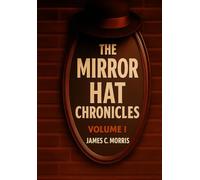 The Mirror Hat Chronicles - Vol I