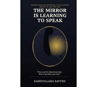 THE MIRROR IS LEARNING TO SPEAK: reflections on artificial intelligence, identity, and the self