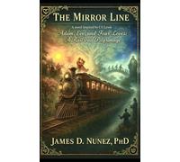 The Mirror Line - Book One: Adam, Eve and the Four Loves -A Railroad Pilgrimage-