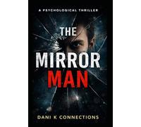 The Mirror Man: A Psychological Thriller