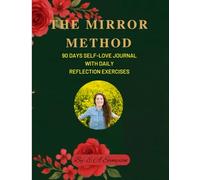 The Mirror Method: A Self-Love Journal with Daily Reflection Exercises