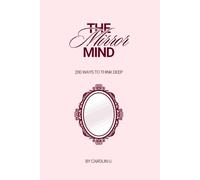 The Mirror Mind: 200 Ways To Think Deep