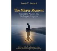 THE MIRROR MOMENT: Loving the Woman You No Longer Recognize.