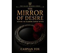 The Mirror of Desire: Scrying the Blooming Current Within