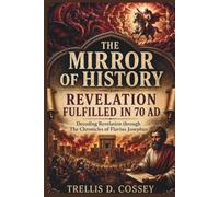 The Mirror Of History: Decoding Revelation Through The Chronicles Of Flavius Josephus