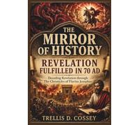 The Mirror Of History: Decoding Revelation Through The Chronicles Of Flavius Josephus