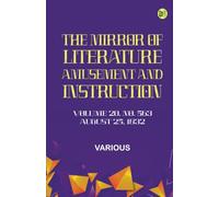 The Mirror of Literature Amusement and Instruction. Volume 20 No. 563 August 25 1832