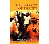 [(The Mirror of the Sky: Songs of the Bauls of Bengal)] [ Translated by Deben Bhattacharya ] [September, 1999]