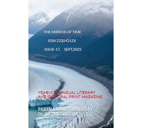 THE MIRROR OF TIME: ISSN 2320-O12X: YEARLY BI-LINGUAL LITERARY AND CULTURAL PRINT MAGAZINE