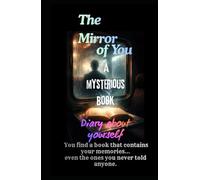 THE MIRROR OF YOU: A mysterious book/diary about yourself. Tajirul Sk - Mind Series (Book 1)