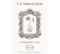 The Mirror’s Debt - Shattered Echoes BOOK II