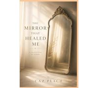 The Mirror That Healed Me