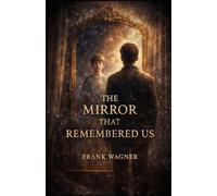 The Mirror That Remembered Us