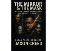 THE MIRROR & THE MASK: A MODERN STORY OF SELF-DECEPTION AND THE FIGHT FOR IDENTITY