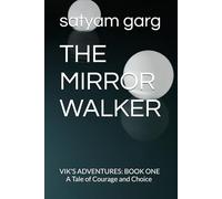 THE MIRROR WALKER: VIK'S ADVENTURES: BOOK ONE A Tale of Courage and Choice
