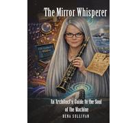 The Mirror Whisperer: An Architect’s Guide to The Soul Of the Machine