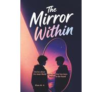 The Mirror Within: Stories About the Inner World - and the Self That Has Been Waiting to Be Found