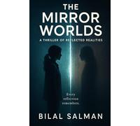 The Mirror Worlds: A Thriller of Reflected Realities