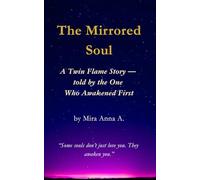 The Mirrored Soul: A Twin Flame Story - told by the One Who Awakened First