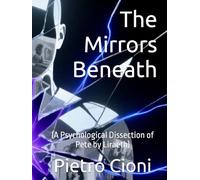 The Mirrors Beneath: (A Psychological Dissection of Pete by Liraeth)