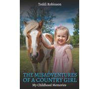 The Misadventures of a Country Girl: My Childhood Memories