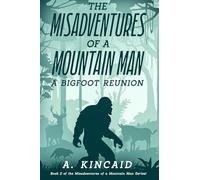 The Misadventures of a Mountain Man: A Bigfoot Reunion