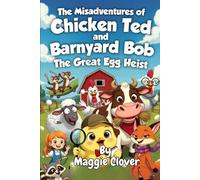 The Misadventures of Chicken Ted and Barnyard Bob: The Great Egg Heist