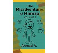 The Misadventures of Hamza - Volume 1: For every kid learning to be their best self