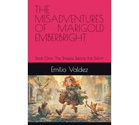 THE MISADVENTURES OF MARIGOLD EMBERBRIGHT: Book One: The Sneeze Before the Storm
