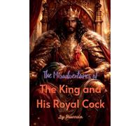 The Misadventures of the King and his Royal Cock