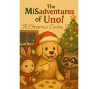 The Misadventures of Uno: A Christmas Cookie Tale