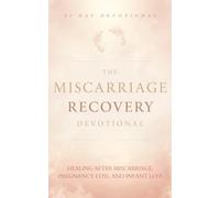 The Miscarriage Recovery Devotional: A 40 Day Christian Devotional for Women Healing After Miscarriage, Pregnancy Loss, and Infant Loss, Bringing ... Healing, and Restoration Through Jesus