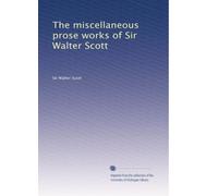 The miscellaneous prose works of Sir Walter Scott