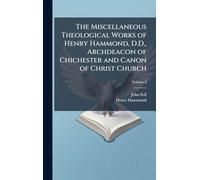 The Miscellaneous Theological Works of Henry Hammond, D.D., Archdeacon of Chichester and Canon of Christ Church