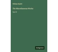 The Miscellaneous Works: Vol. IV
