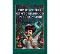The Mischiefs of my Childhood in El Salvador