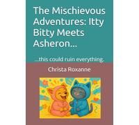 The Mischievous Adventures: Itty Bitty Meets Asheron...: …this could ruin everything.