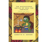 The mischievous antics of Egui the Tortoise: Folktales from Nigeria