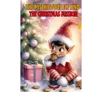 The Mischievous Elf and the Christmas Mission