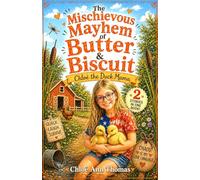 The Mischievous Mayhem of Butter and Biscuit: Chloë the Duck Mama - A Heartwarming Farm Adventure (2 Stories in One Book)