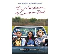 The Miseducation of Cameron Post Movie Tie-in Edition: A Provocative YA Novel About Identity and Self-Acceptance