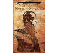 The MISEDUCATION of the Negro in the 21st Century