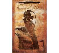 The MISEDUCATION of the Negro in the 21st Century