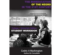 The MISEDUCATION of the Negro in the 21st Century- College/University Student Workbook