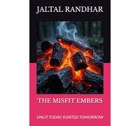THE MISFIT EMBERS: UNLIT TODAY, IGNITED TOMORROW