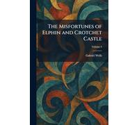 The Misfortunes of Elphin and Crotchet Castle