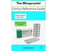 The Misoprostol Clinical Reference Guide: A Comprehensive Clinical Reference for Understanding International Protocols and Evidence-Based Applications in Gynecological and Obstetric Care.